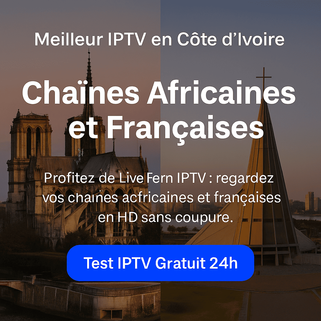 IPTV stable pour Ivoiriens en France